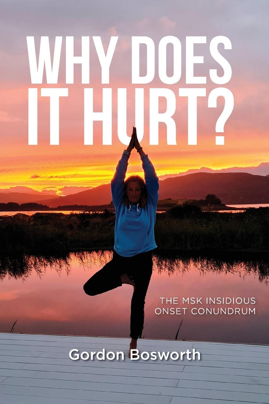 Cover: 9781738449019 | Why Does It Hurt | Gordon Bosworth | Taschenbuch | Paperback | 2024