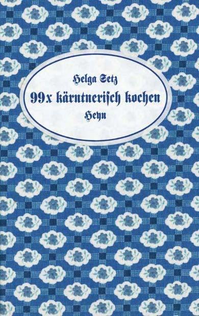 Cover: 9783708402109 | 99 x kärntnerisch kochen | Helga Setz | Buch | Deutsch | 2006 | Heyn