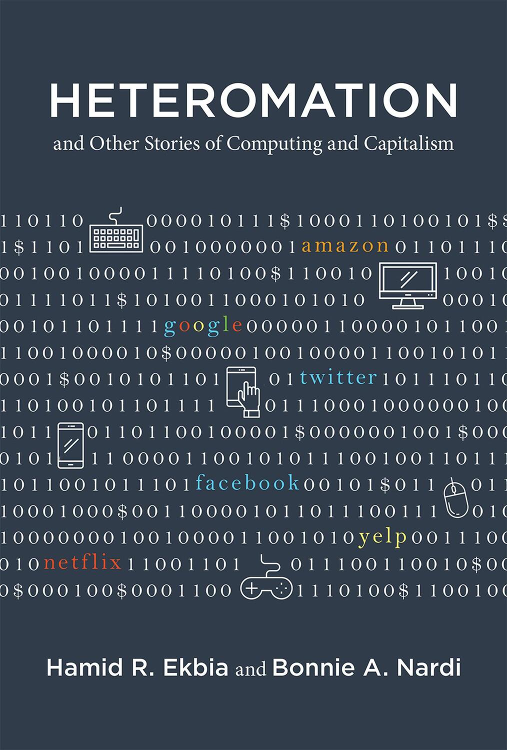 Cover: 9780262036252 | Heteromation, and Other Stories of Computing and Capitalism | Buch