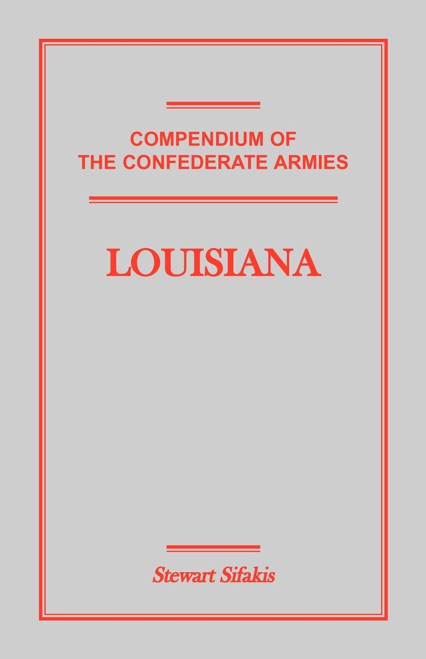 Cover: 9781585496983 | Compendium of the Confederate Armies | Louisiana | Stewart Sifakis