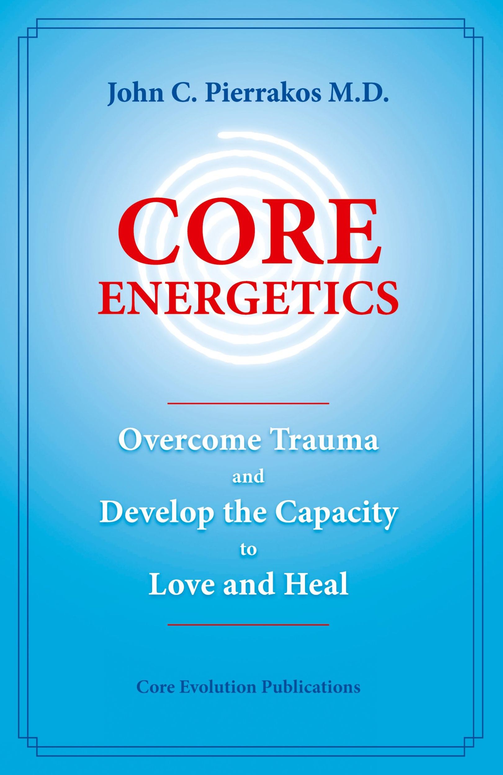 Cover: 9780977439409 | Core Energetics | John Pierrakos | Taschenbuch | Englisch | 2021