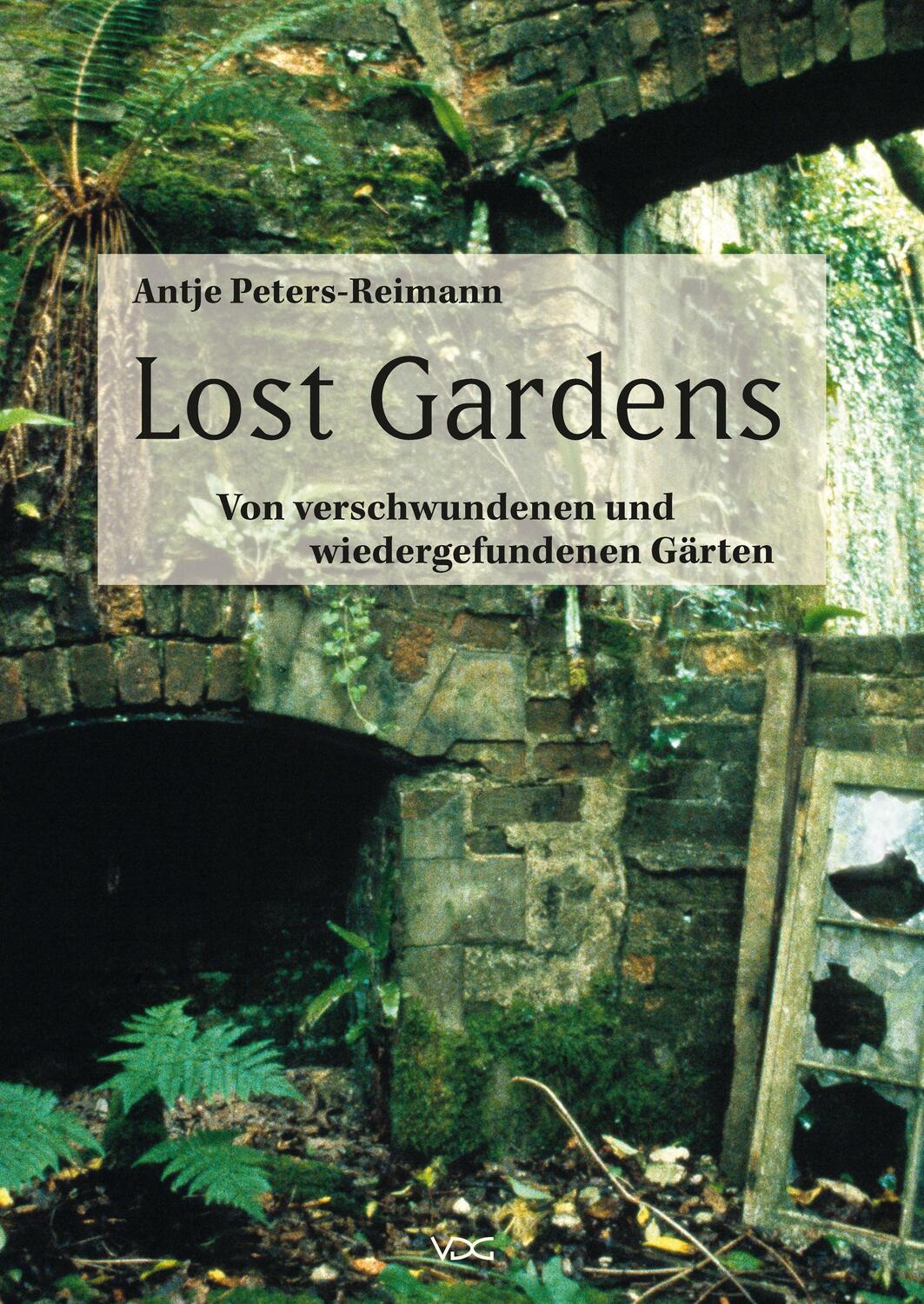 Cover: 9783897399716 | Lost Gardens | Von verschwundenen und wiedergefundenen Gärten | Buch