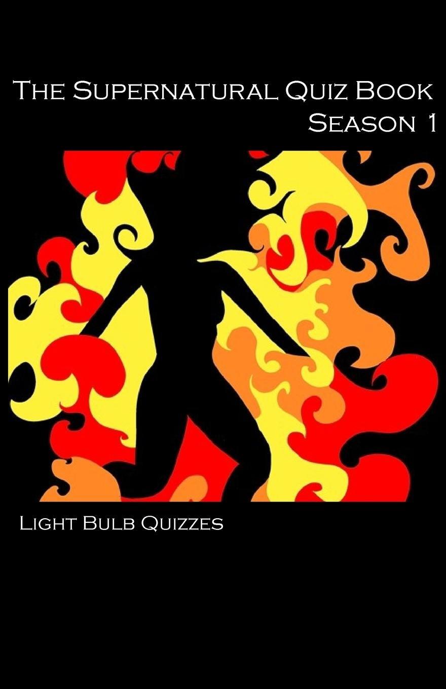 Cover: 9780993203008 | The Supernatural Quiz Book Season 1 | Light Bulb Quizzes | Taschenbuch