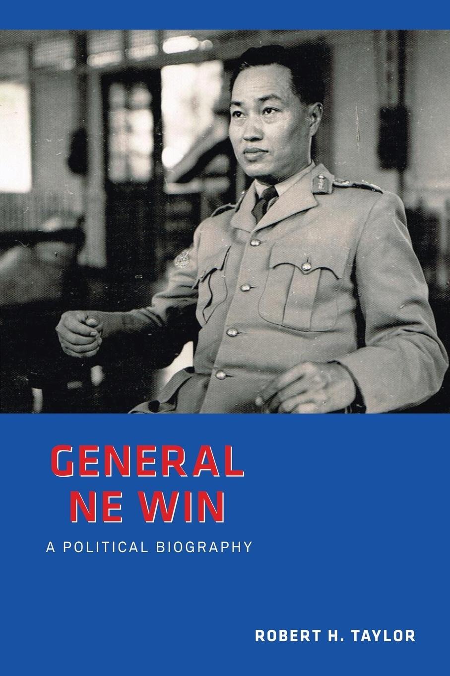 Cover: 9789814620130 | General Ne Win | A Political Biography | Robert Taylor | Taschenbuch