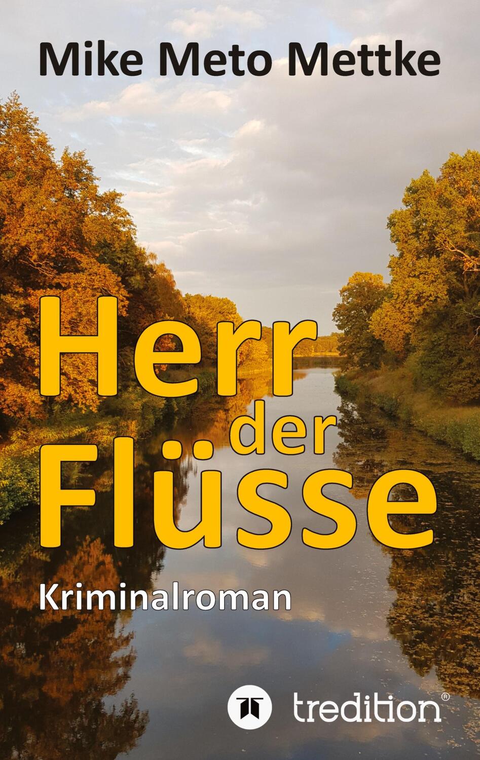 Cover: 9783347768703 | Herr der Flüsse | DE | Mike Meto Mettke | Taschenbuch | tredition