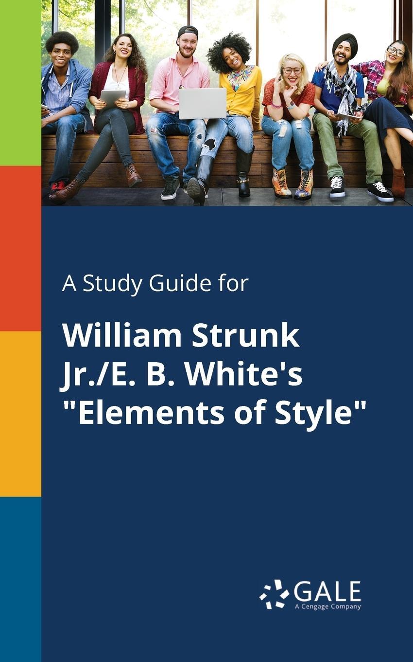 Cover: 9781375379410 | A Study Guide for William Strunk Jr./E. B. White's "Elements of Style"
