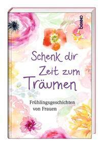 Cover: 9783746263311 | Schenk dir Zeit zum Träumen | Frühlingsgeschichten von Frauen | Buch