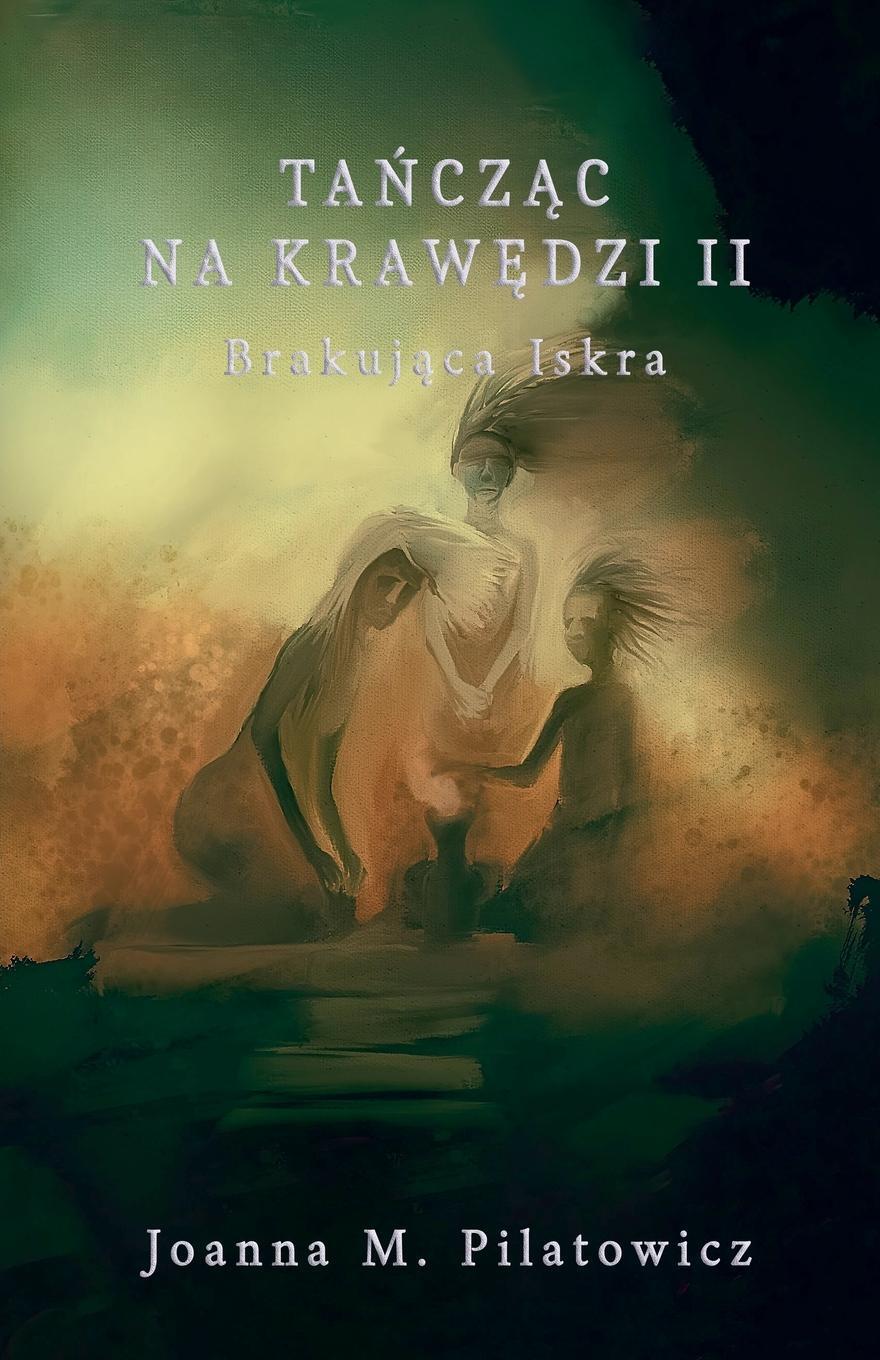 Cover: 9798224029877 | Ta¿cz¿c na kraw¿dzi II - Brakuj¿ca Iskra | Joanna M. Pilatowicz | Buch