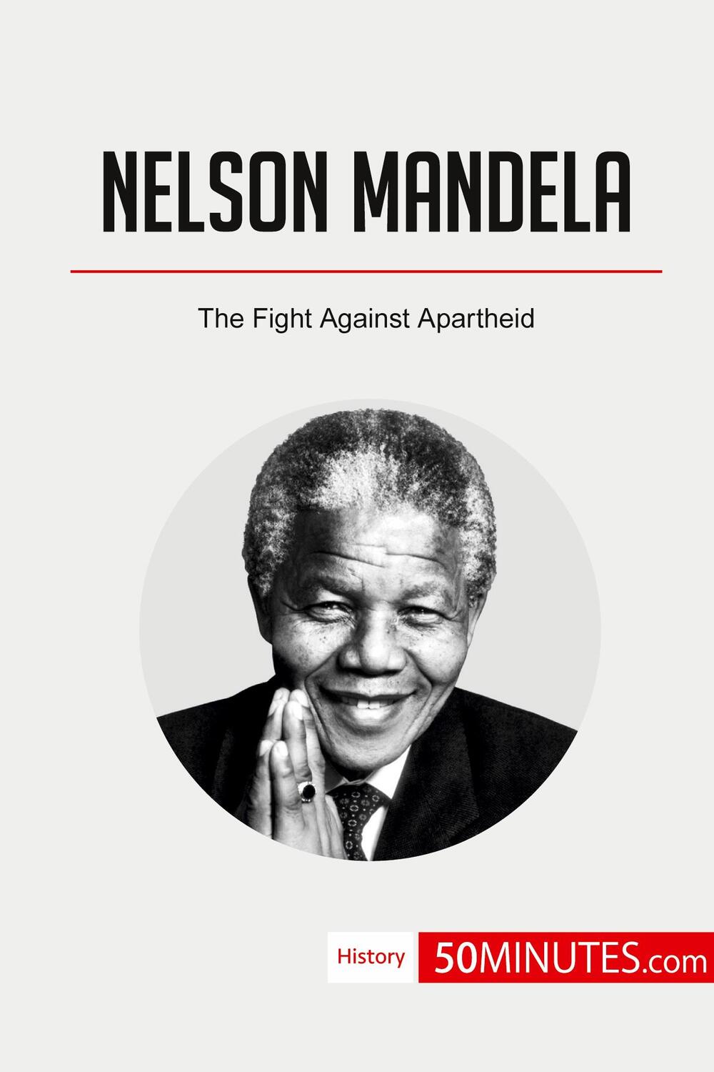 Cover: 9782808002530 | Nelson Mandela | The Fight Against Apartheid | 50minutes | Taschenbuch