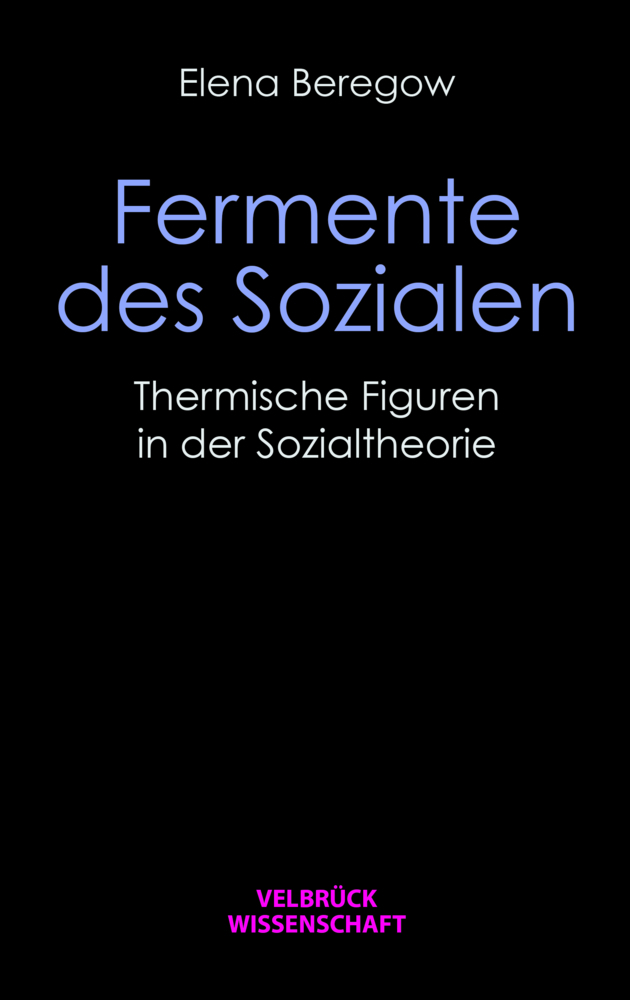 Cover: 9783958322677 | Fermente des Sozialen | Thermische Figuren in der Sozialtheorie | Buch