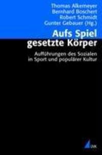 Cover: 9783896697646 | Aufs Spiel gesetzte Körper | Thomas Alkemeyer (u. a.) | Taschenbuch