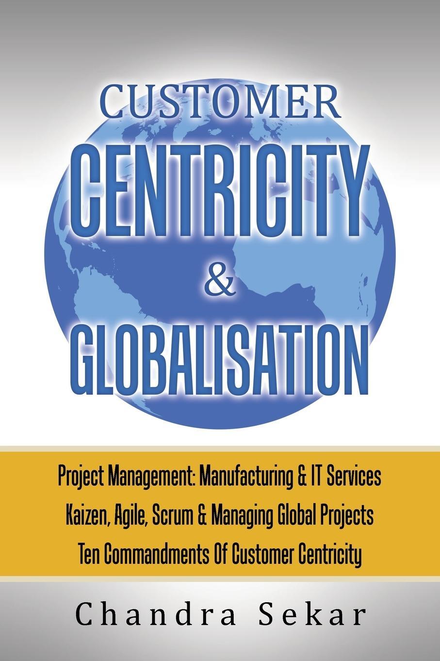 Cover: 9781543709520 | CUSTOMER CENTRICITY &amp; GLOBALISATION | Chandra Sekar | Taschenbuch