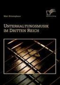 Cover: 9783836688130 | Unterhaltungsmusik im Dritten Reich | Marc Brüninghaus | Taschenbuch