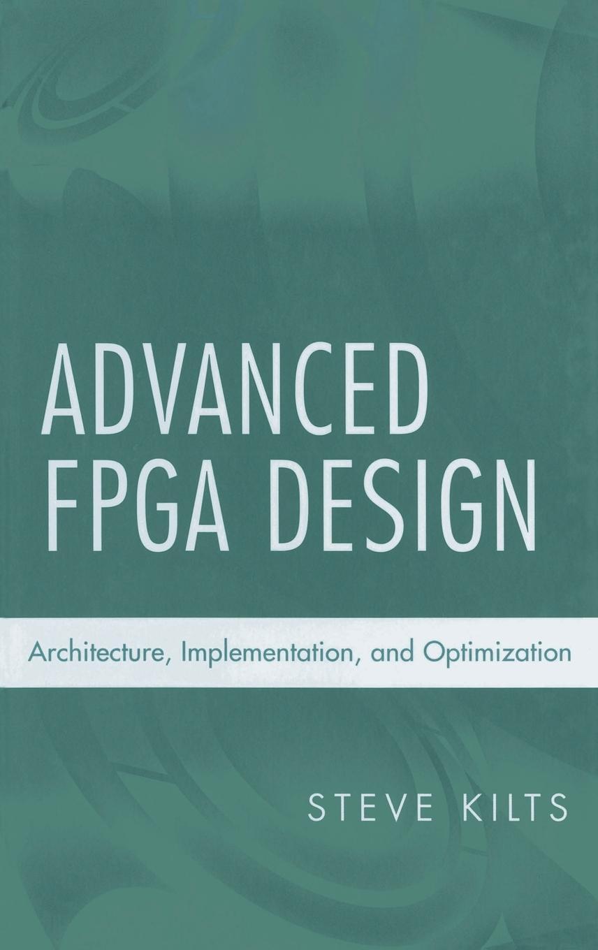 Cover: 9780470054376 | Advanced FPGA Design | Architecture, Implementation, and Optimization