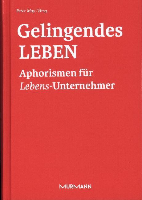 Cover: 9783867746380 | Gelingendes Leben | Aphorismen für Lebens-Unternehmer | Peter May