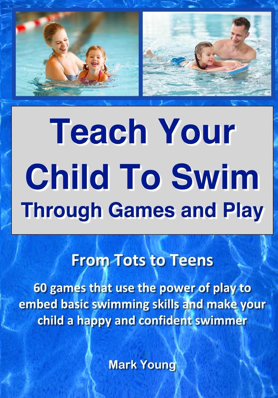 Cover: 9780995484283 | Teach Your Child To Swim Through Games And Play | Mark Young | Buch