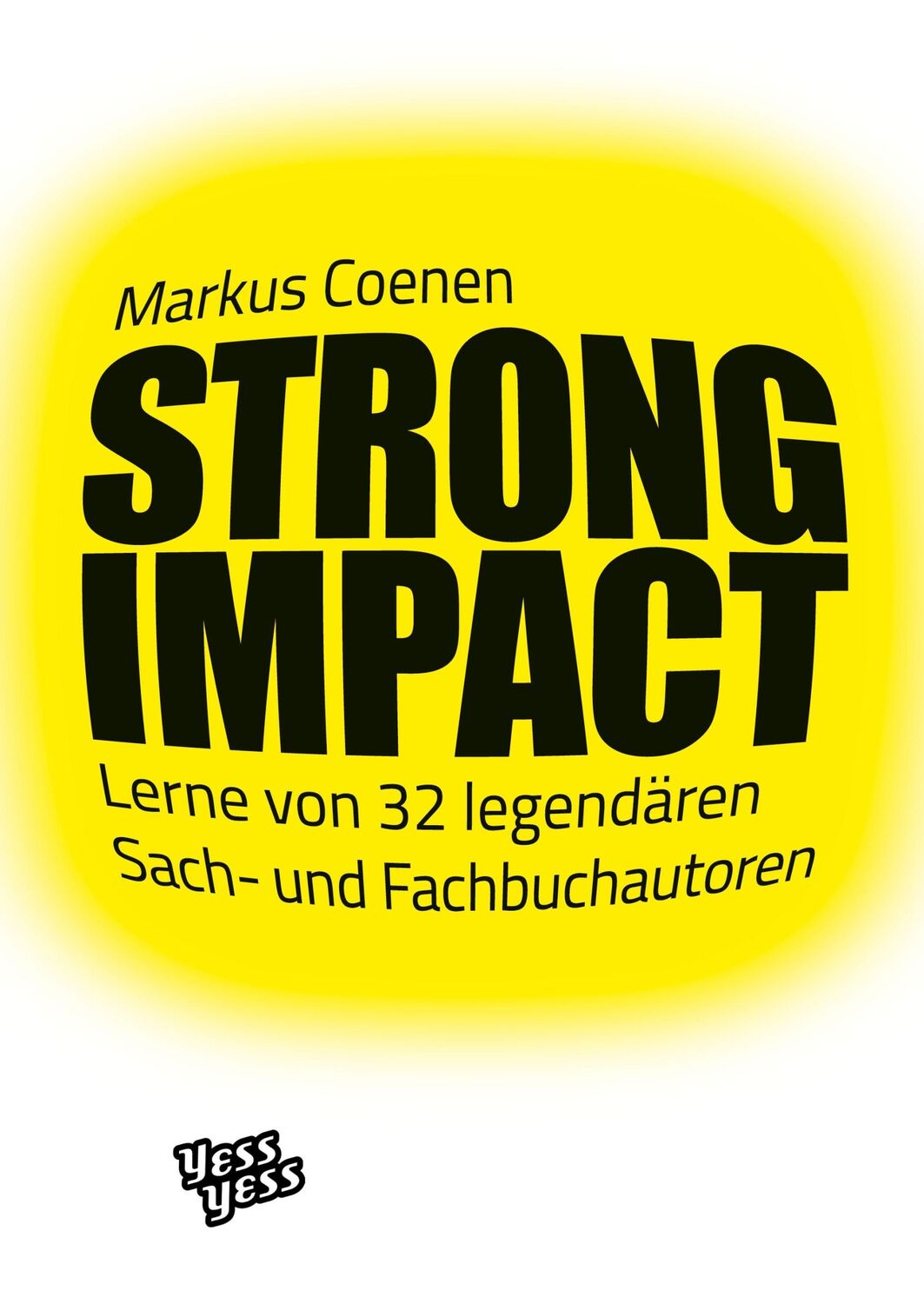 Cover: 9783986310271 | STRONG IMPACT | Lerne von 32 legendären Sach- und Fachbuchautoren