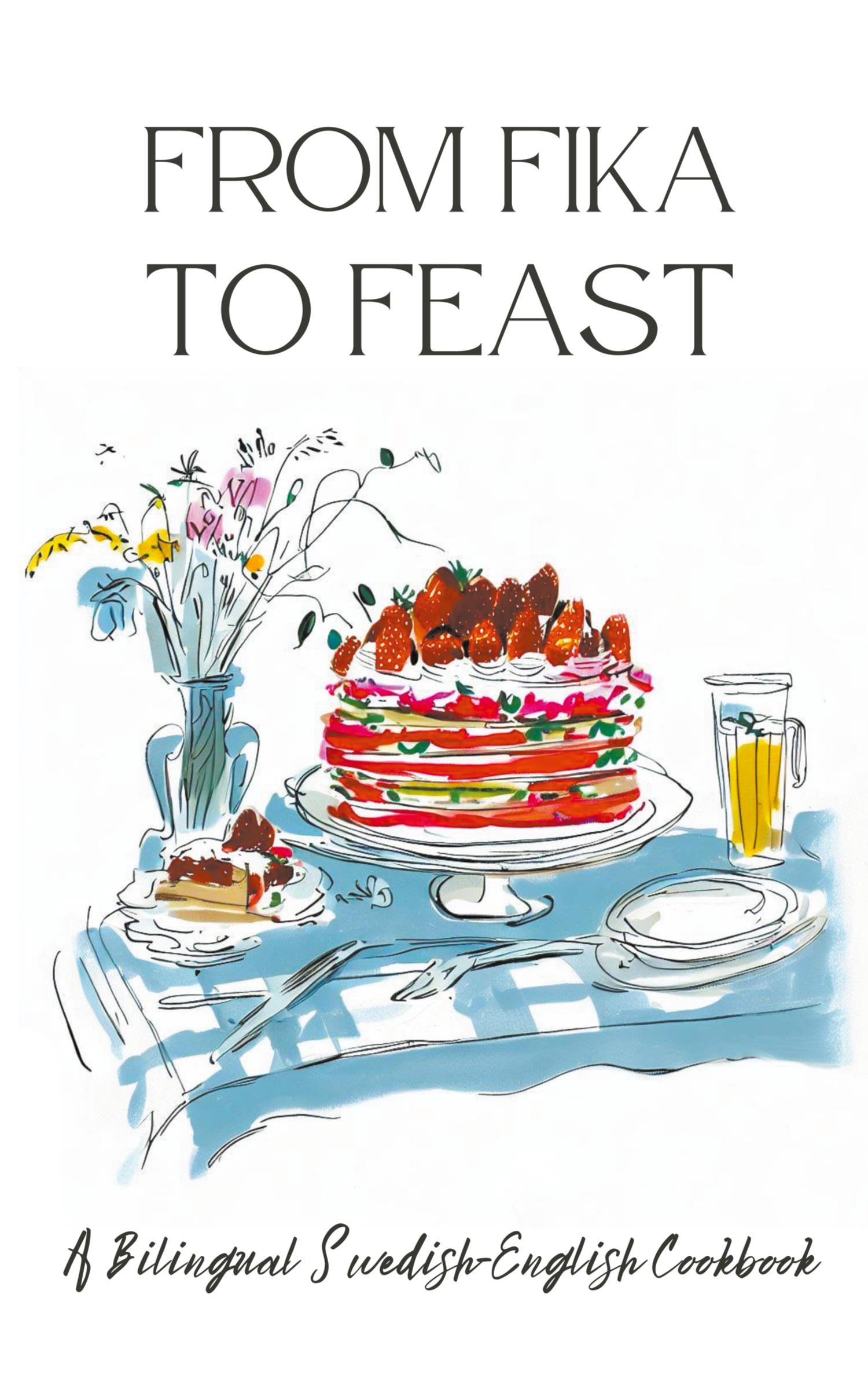 Cover: 9798215744178 | From Fika to Feast | A Bilingual Swedish-English Cookbook | Books