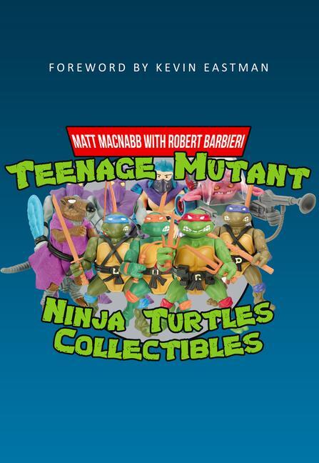 Cover: 9781445665603 | Teenage Mutant Ninja Turtles Collectibles | Matt MacNabb | Taschenbuch