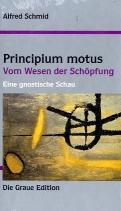 Cover: 9783906336497 | Principum motus | Vom Wesen der Schöpfung. Eine gnostische Schau