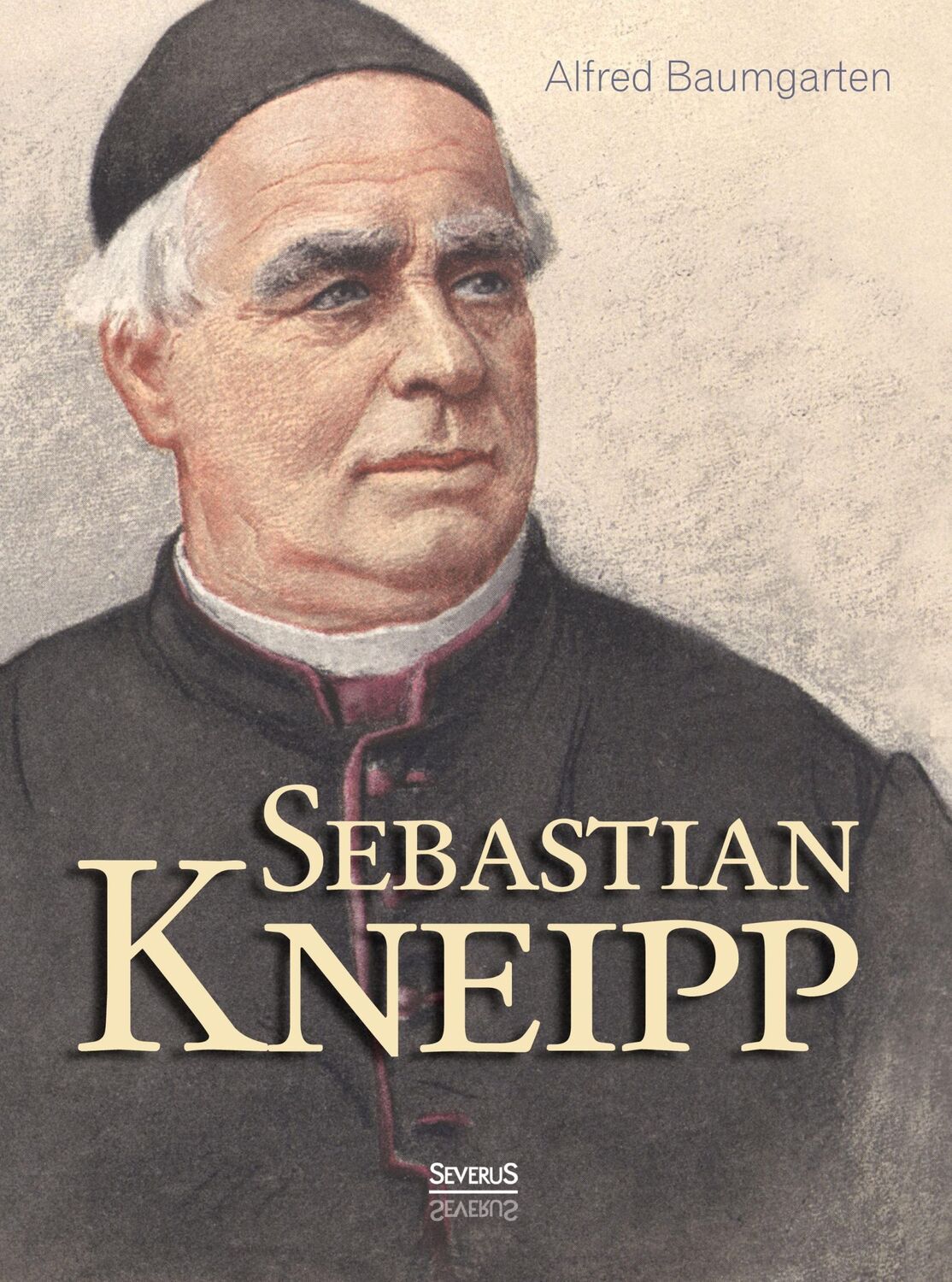 Cover: 9783958011908 | Sebastian Kneipp. Biografie | Alfred Baumgarten | Taschenbuch | 288 S.