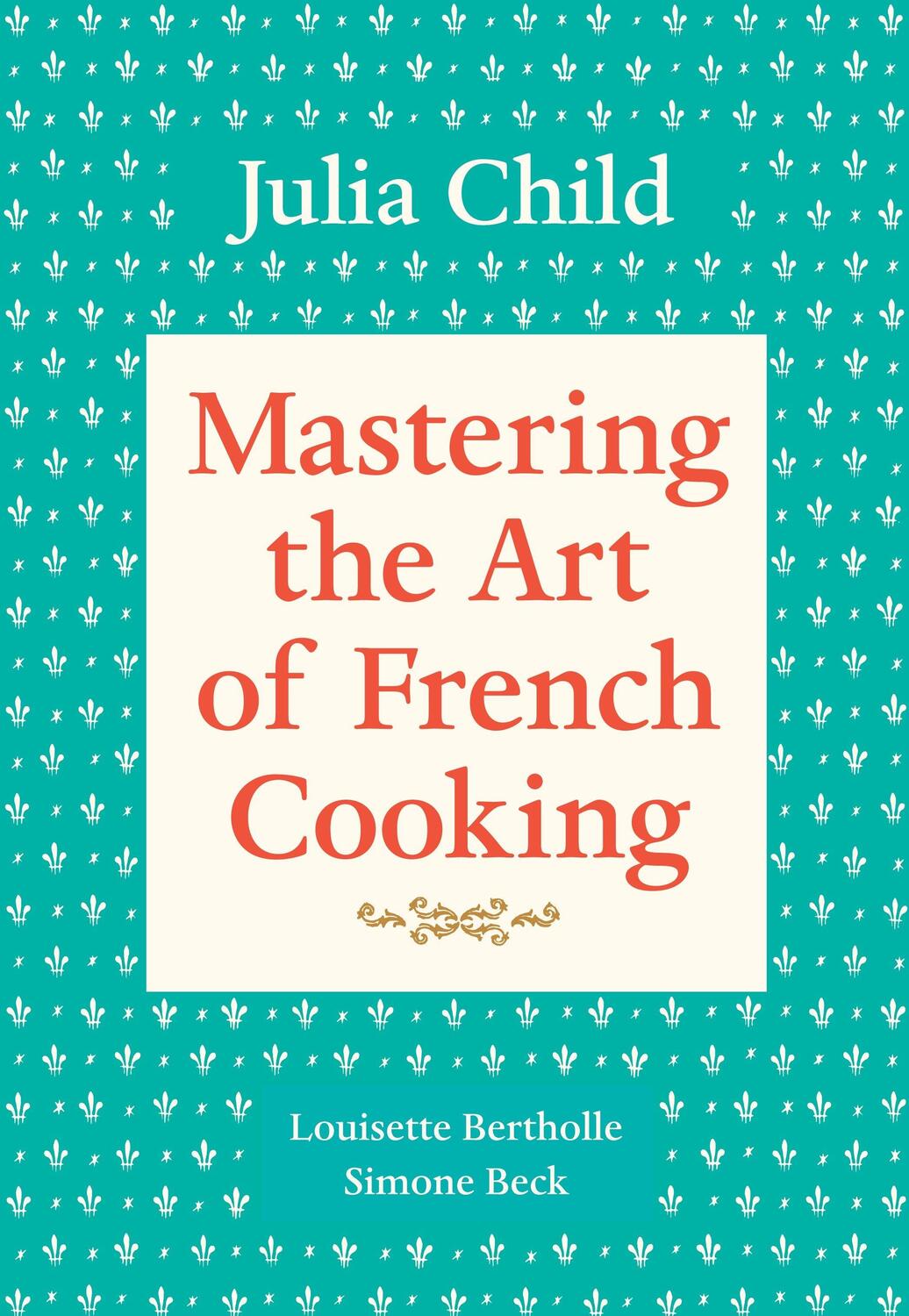 Cover: 9780394721781 | Mastering the Art of French Cooking, Volume 1 | A Cookbook | Buch