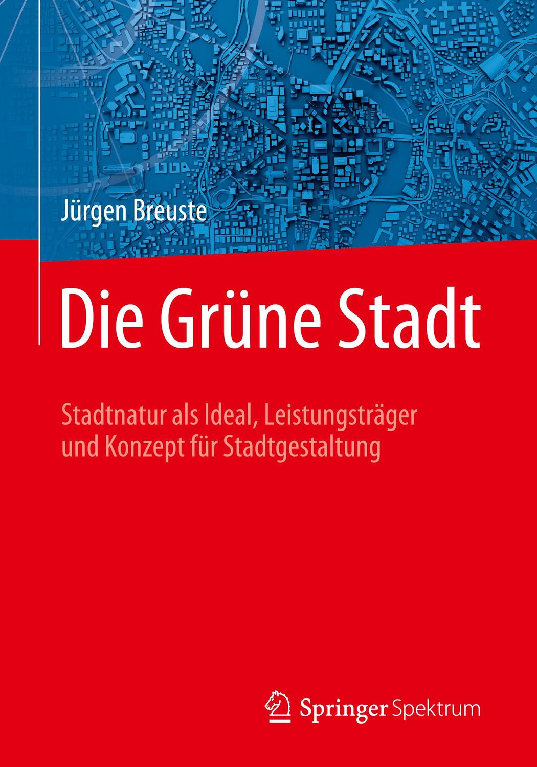 Cover: 9783662590690 | Die Grüne Stadt | Jürgen Breuste | Taschenbuch | Springer, Berlin