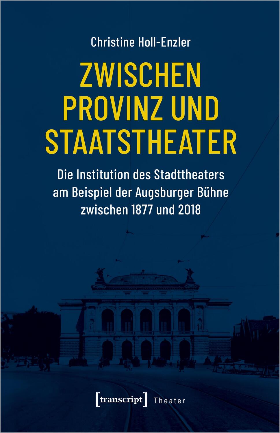 Cover: 9783837672602 | Zwischen Provinz und Staatstheater | Christine Holl-Enzler | Buch