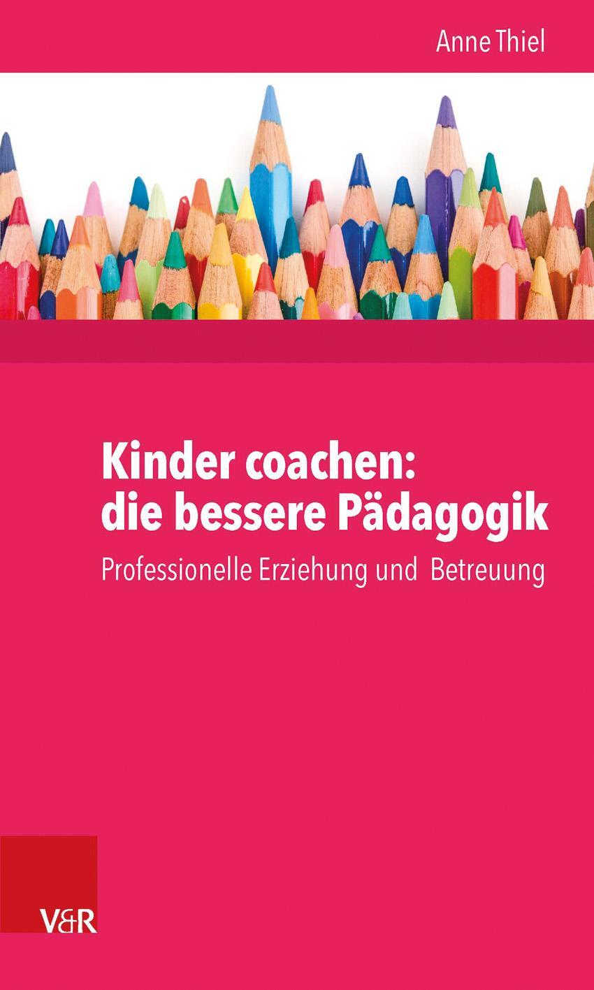 Cover: 9783525701690 | Kinder coachen: die bessere Pädagogik | Anne Thiel | Taschenbuch