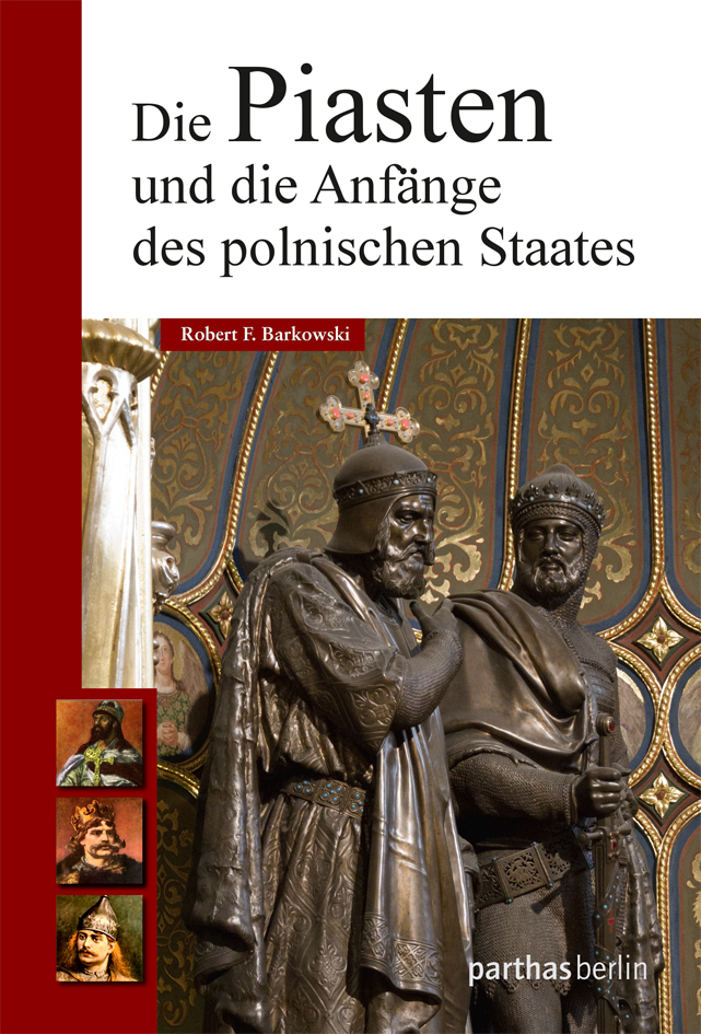 Cover: 9783869641010 | Die Piasten und die Anfänge des polnischen Staates | Robert Barkowski