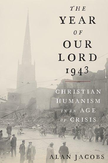 Cover: 9780190864651 | The Year of Our Lord 1943 | Christian Humanism in an Age of Crisis