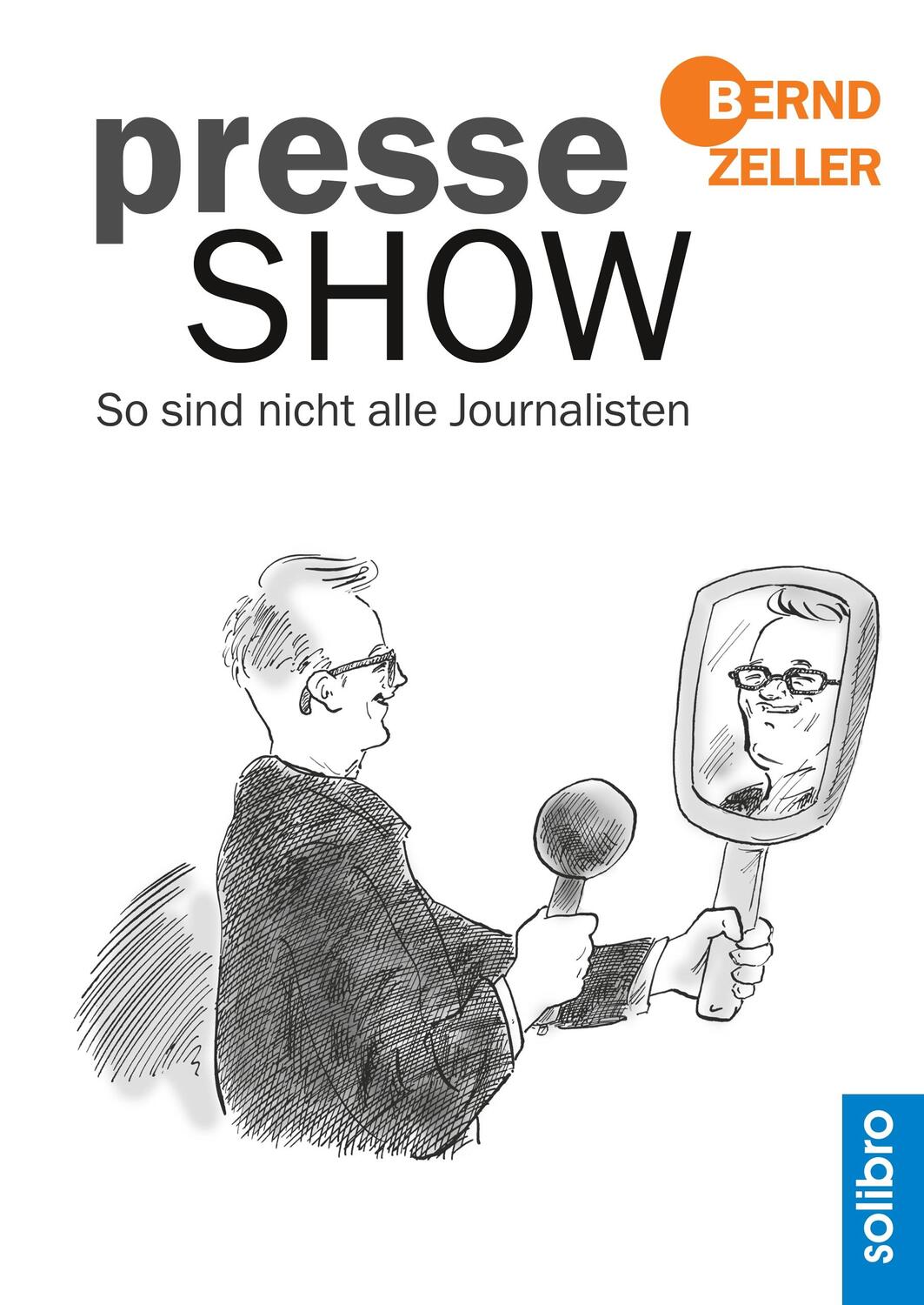 Cover: 9783960790075 | Presseshow | So sind nicht alle Journalisten | Bernd Zeller | Buch