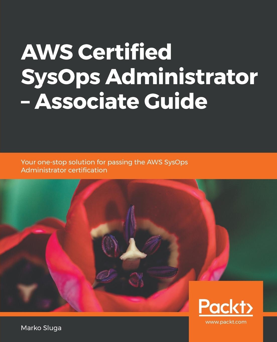 Cover: 9781788990776 | AWS Certified SysOps Administrator - Associate Guide | Marko Sluga