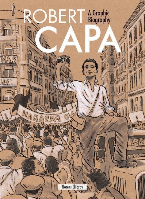 Cover: 9781770859289 | Robert Capa | A Graphic Biography | Florent Silloray | Buch | Englisch