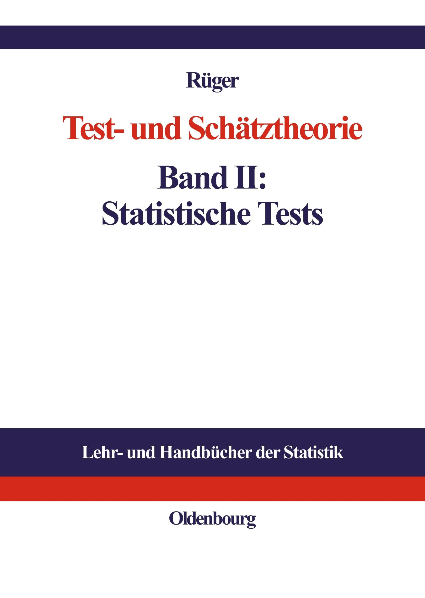 Cover: 9783486251302 | Test- und Schätztheorie | Band II: Statistische Tests | Bernhard Rüger