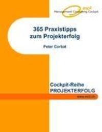 Cover: 9783842340756 | 365 Praxistipps zum Projekterfolg | Peter Corbat | Taschenbuch | 2011