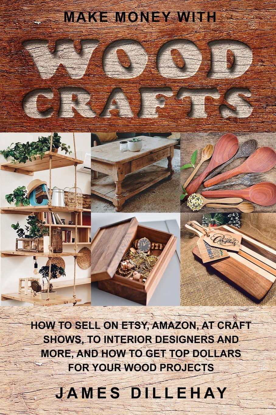 Cover: 9781732026438 | Make Money with Wood Crafts | James Dillehay | Taschenbuch | Paperback
