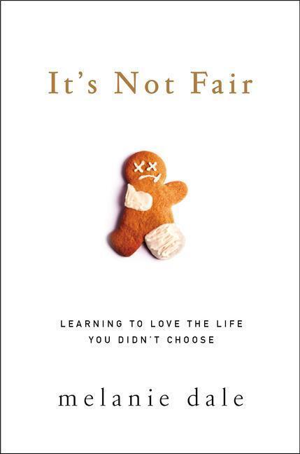 Cover: 9780310342144 | It's Not Fair | Learning to Love the Life You Didn't Choose | Dale