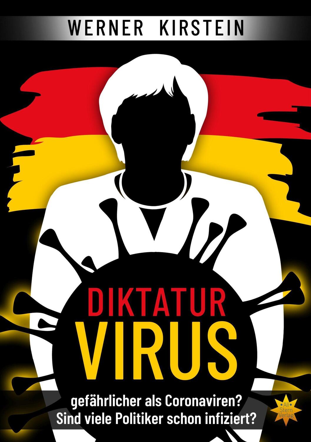 Cover: 9783947048205 | Diktaturvirus - gefährlicher als Coronaviren? | Werner Kirstein | Buch