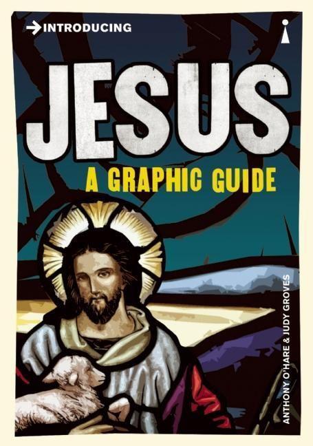Cover: 9781848314092 | Introducing Jesus | A Graphic Guide | Anthony O'Hear | Taschenbuch
