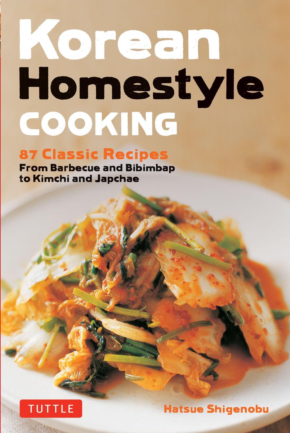 Cover: 9780804851206 | Korean Homestyle Cooking: 89 Classic Recipes - From Barbecue and...
