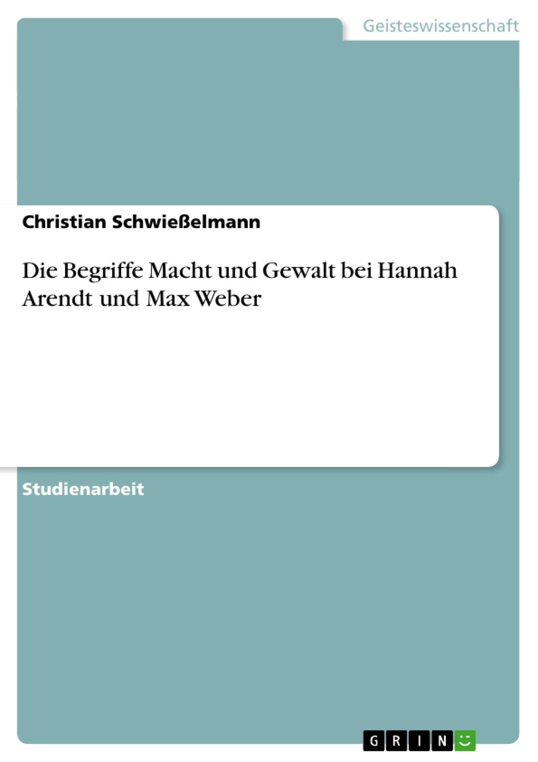 Cover: 9783638698207 | Die Begriffe Macht und Gewalt bei Hannah Arendt und Max Weber | Buch