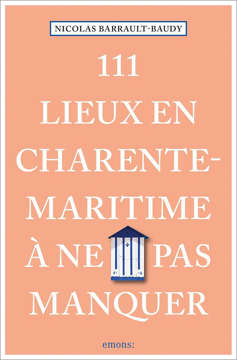 Cover: 9783740818999 | 111 Lieux en Charente-Maritime à ne pas manquer | Guide touristique