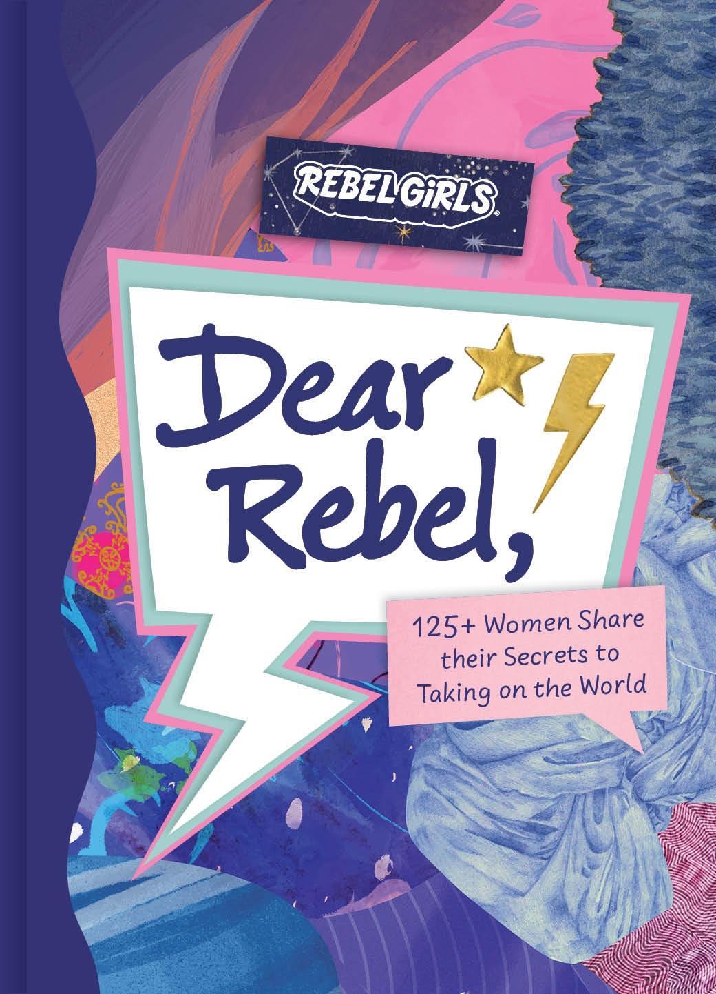 Cover: 9781953424471 | Dear Rebel | 145 Women Share Their Best Advice for the Girls of Today