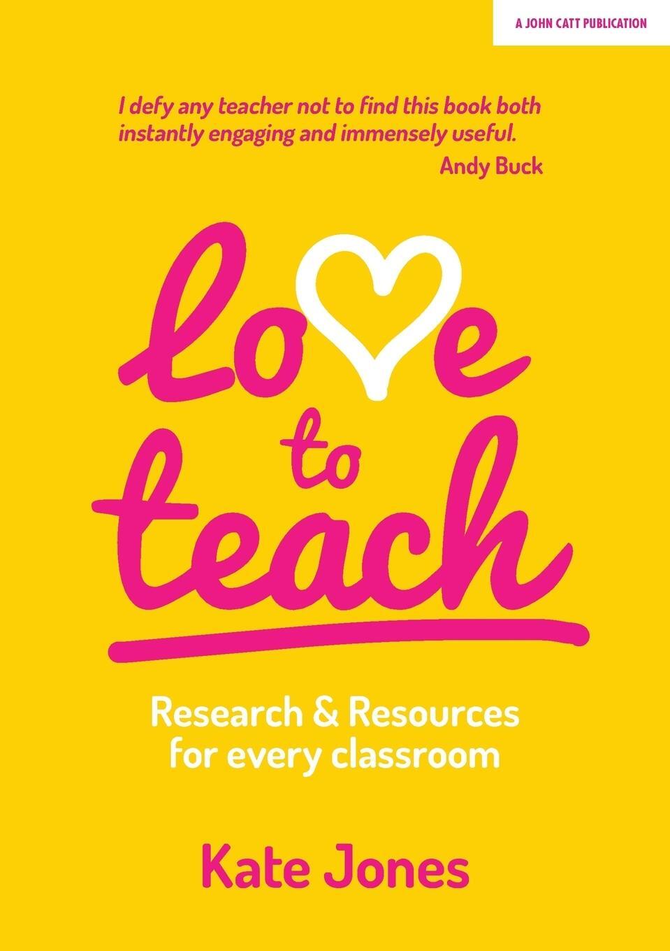 Cover: 9781911382959 | Love to Teach | Research And Resources For Every Classroom | Jones