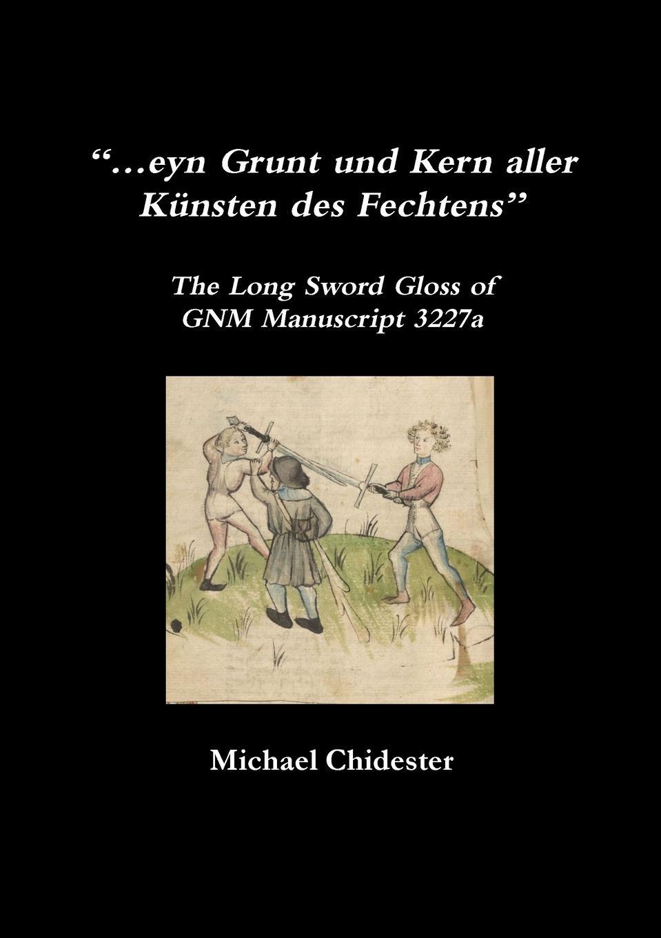 Cover: 9781716144806 | "...eyn Grunt und Kern aller Künsten des Fechtens" | Michael Chidester