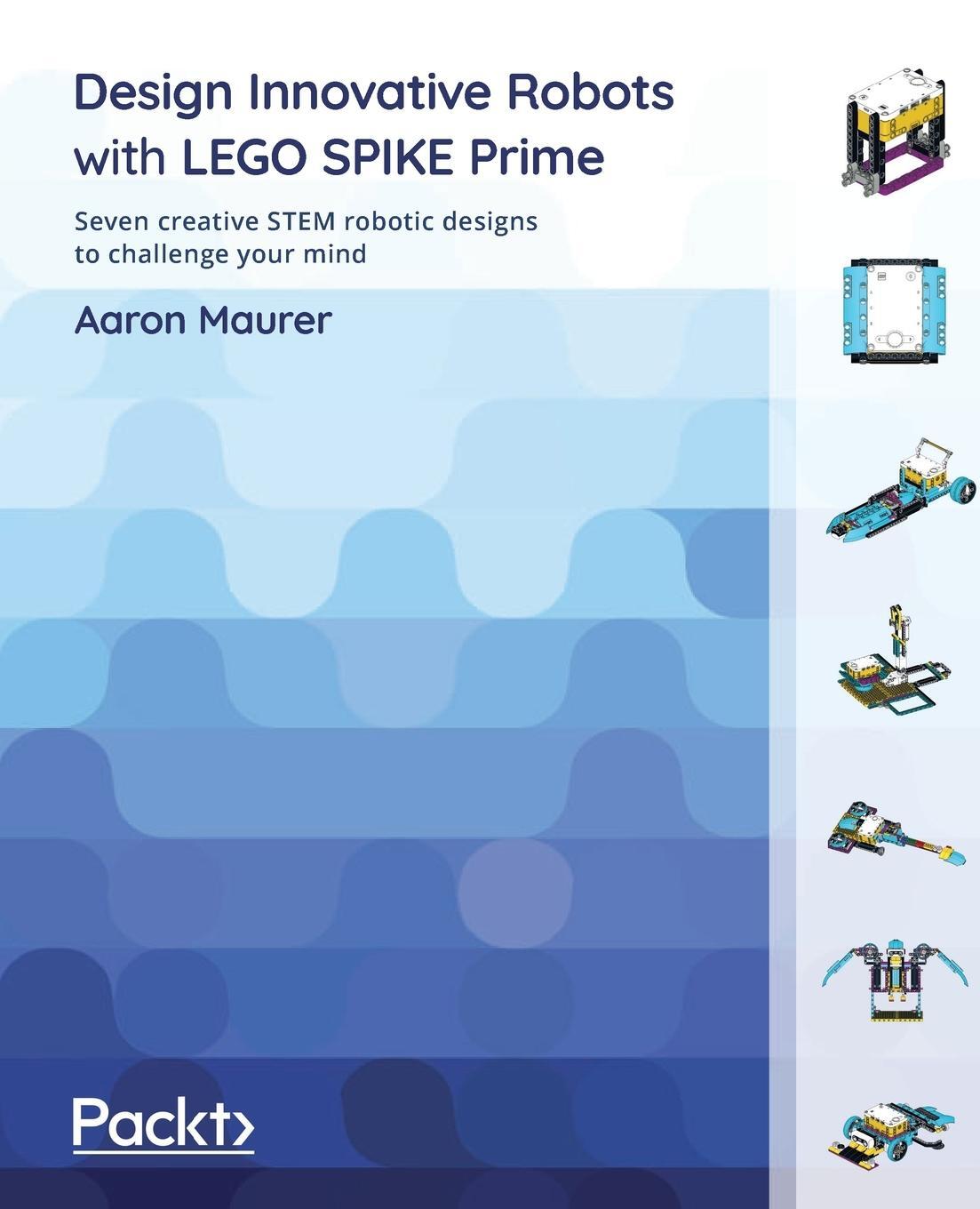 Cover: 9781801811576 | Design Innovative Robots with LEGO SPIKE Prime | Aaron Maurer | Buch