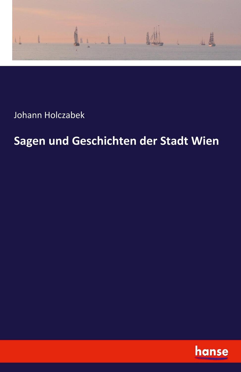 Cover: 9783741106347 | Sagen und Geschichten der Stadt Wien | Johann Holczabek | Taschenbuch