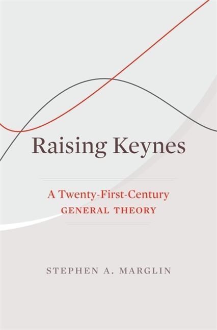 Cover: 9780674971028 | Raising Keynes | A Twenty-First-Century General Theory | Marglin