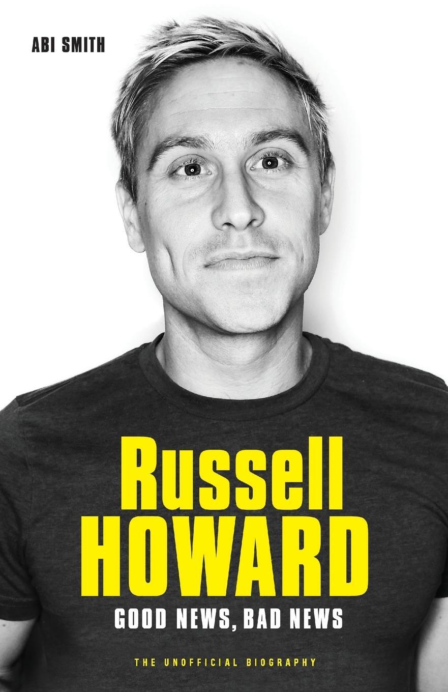 Cover: 9781786064462 | Russell Howard | The Good News, Bad News - The Biography | Abi Smith